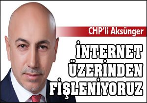 CHP li Aksünger: İnternet üzerinden fişleniyoruz